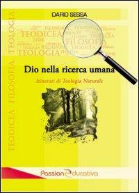 Dio nella ricerca umana. Itinerari di teologia naturale - Dario Sessa - copertina