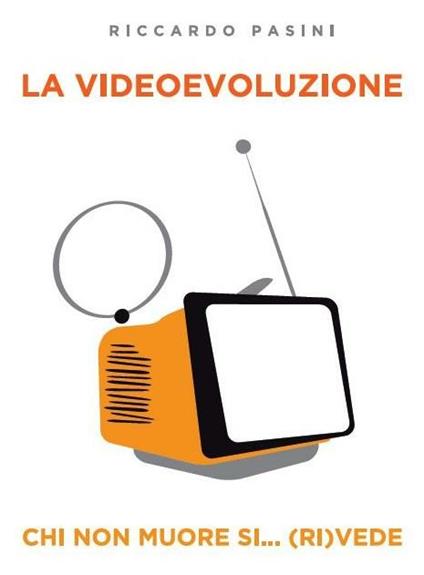 La videoevoluzione - Riccardo Pasini - ebook