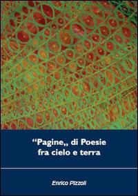 «Pagine» di poesie fra cielo e terra - Enrico Pizzoli - copertina