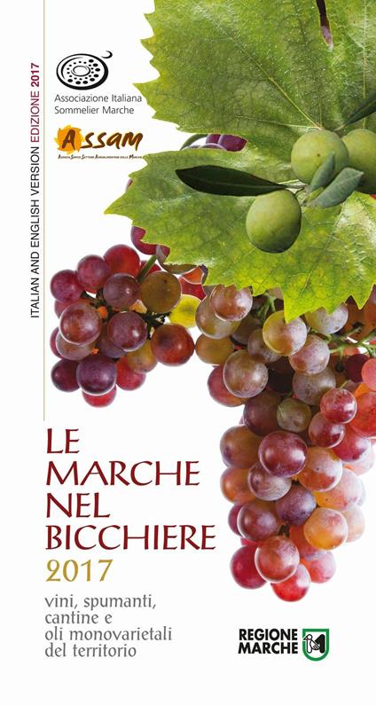 Le Marche nel bicchiere 2017. Vini, spumanti, cantine o oli monovarietali del territorio. Ediz. bilingue - copertina