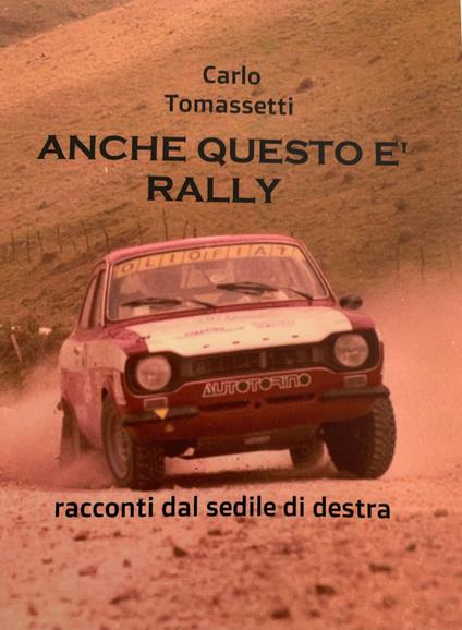 Anche questo è rally. Racconti dal sedile di destra - Carlo Tomassetti - copertina