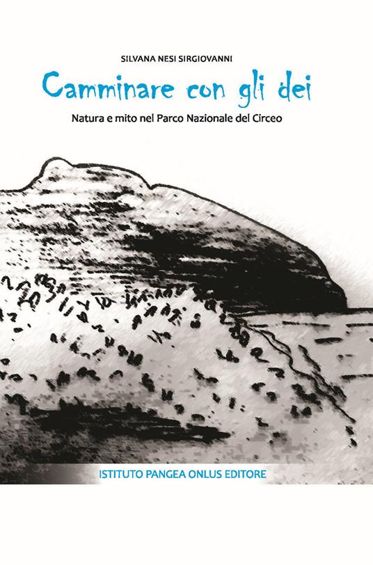 Camminare con gli dei. Natura e mito nel Parco Nazionale del Circeo - Silvana Nesi Sirgiovanni - copertina