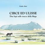 Circe ed Ulisse. Due lupi sulle tracce della Maga