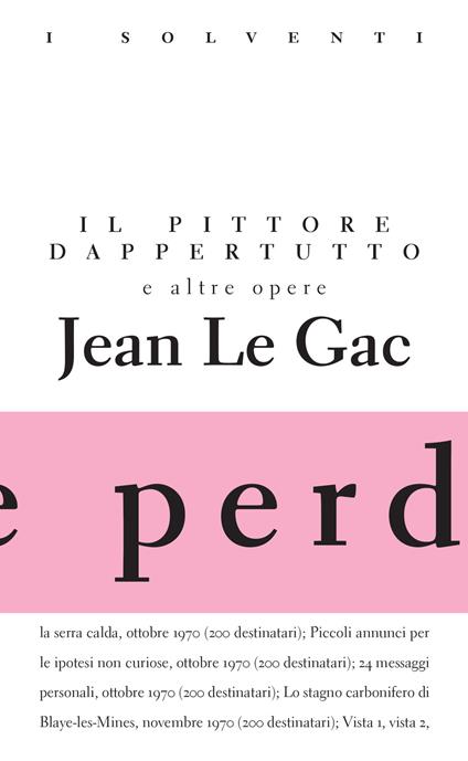 Il pittore dappertutto e altre opere. Ediz. limitata - Jean Le Gac - copertina