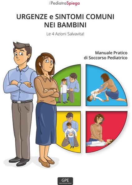 Urgenze e sintomi comuni nei bambini. Le 4 azioni salvavita! Manuale pratico di soccorso pediatrico. Ediz. illustrata - Raffaele Troiano - copertina