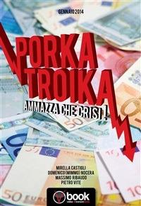 Porka troika. Ammazza che crisi! - Mirella Castigli,Domenico Nocera,Massimo Ribaudo,Pietro Vite - ebook