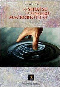 Lo shiatsu e il pensiero macrobiotico - Attilio Somenzi - copertina