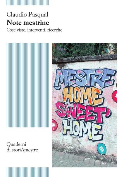 Note mestrine. Cose viste, interventi, ricerche - Claudio Pasqual - copertina