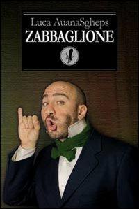 Zabbaglione. Penzieri di varia filosofia e di letteratura AuanaSgheps - Luca AuanSgheps - copertina