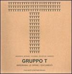 Gruppo T. Miriorama, le opere, i documenti. Giovanni Anceschi, Davide Boriani, Gianni Colombo, Gabriele De Vecchi, Grazia Varisco. Ediz. italiana e inglese