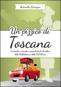Un pizzico di Toscana. In strada e a tavola, a passo lento fra le colline della Valdichiana e Val d'Orcia - Antonella Lamagna - copertina