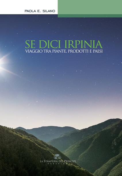 Se dici Irpinia. Viaggio tra piante, prodotti e paesi - Paola E. Silano - copertina