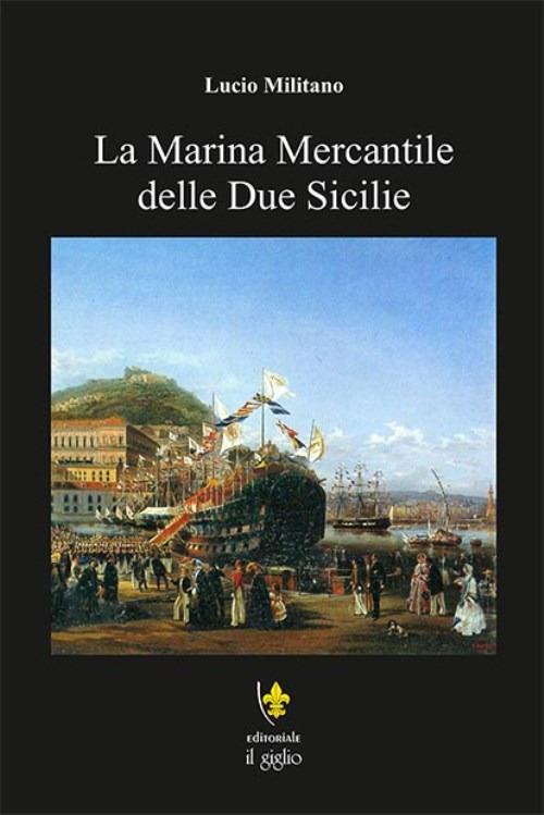 La marina mercantile delle Due Sicilie - Lucio Militano - copertina