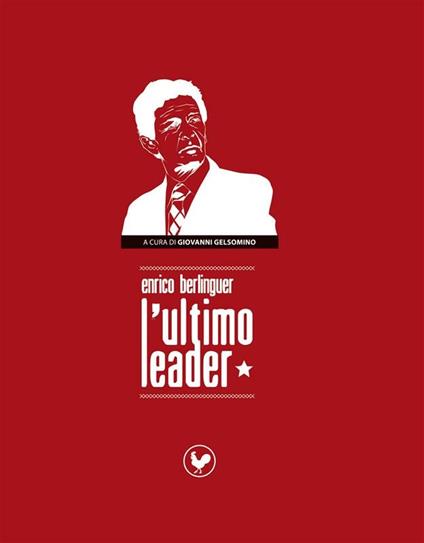 Berlinguer l'ultimo leader - Giovanni Gelsomino - ebook