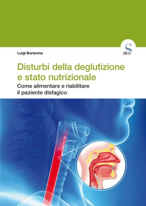 Disturbi della deglutizione e stato nutrizionale. Come alimentare e riabilitare il paziente disfagico - Luigi Bonavina - copertina
