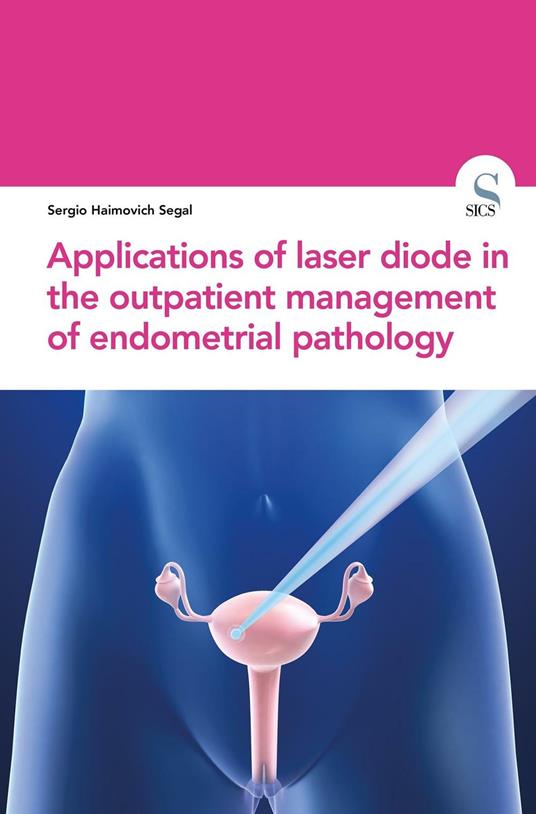 Applications of laser diode in the outpatient management of endometrial pathology - Sergio Haimovich Segal - copertina
