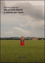 Mia piccola libertà, ti chiamo per nome