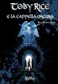 Toby Rice e la cappella oscura - Ray Anthony Treays - copertina