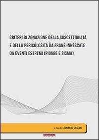 Criteri di zonazione della suscettibilità e della pericolosità da frane innescate da eventi estremi (piogge e sisma) - Leonardo Cascini - copertina