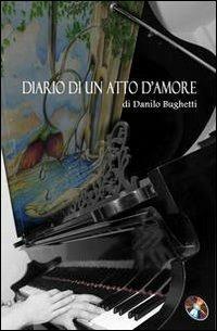 Diario di un atto d'amore. Con CD Audio - Danilo Bughetti - copertina