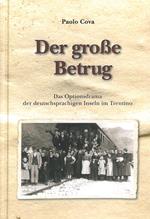 Der gro?e Betrug. Das Optionsdrama der deutschsprachigen Inseln im Trentino