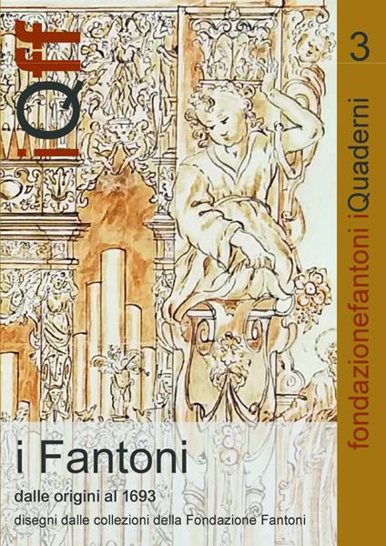 I Fantoni dalle origini al 1693. Disegni dalle collezioni della Fondazione Fantoni. Ediz. italiana e inglese - Lidia Rigon - copertina