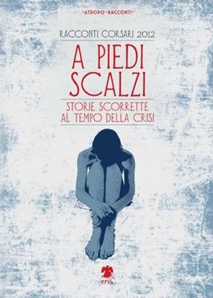 A piedi scalzi. Storie scorrette al tempo della crisi - copertina