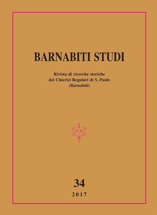 Barnabiti studi. Rivista di ricerche storiche dei Chierici Regolari di S. Paolo (2017). Vol. 34 - copertina