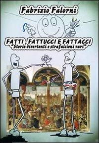 Fatti, fattucci, fattacci. «Storie divertenti e strafalcioni vari» - Fabrizio Falorni - copertina