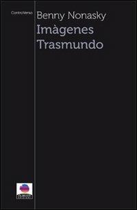 Imàgenes trasmundo. Ediz. italiana - Benny R. Nonasky - copertina