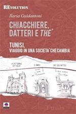 Chiacchiere, datteri e thé. Tunisi, viaggio in una società che cambia