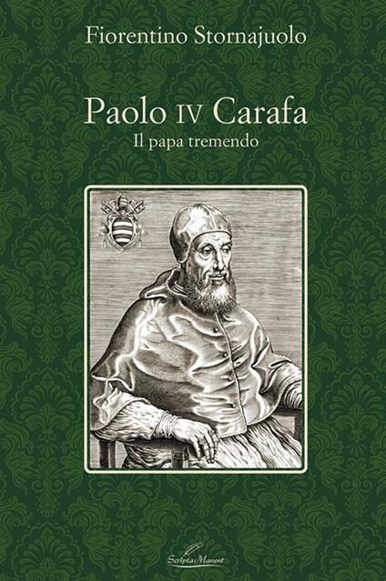 Paolo IV Carafa. Il papa tremendo - Fiorentino Stornajuolo - copertina