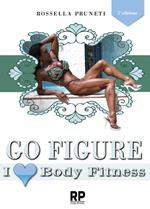 Go figure. I love body fitness. I segreti e consigli per chiunque voglia intraprendere la strada del successo nel figure e body fitness