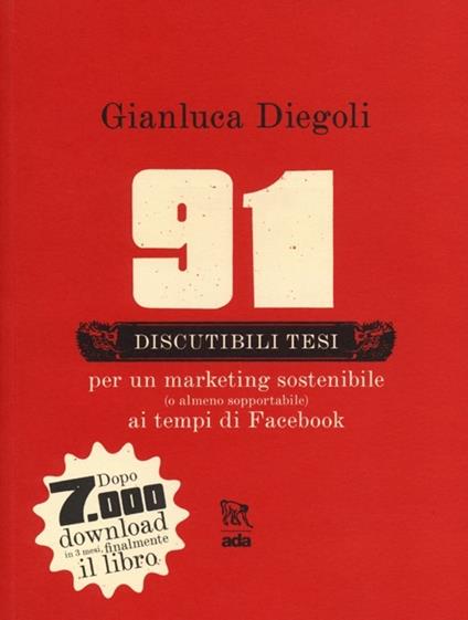 91 discutibili tesi per un marketing sostenibile (o almeno sopportabile) ai tempi di Facebook - Gianluca Diegoli - copertina