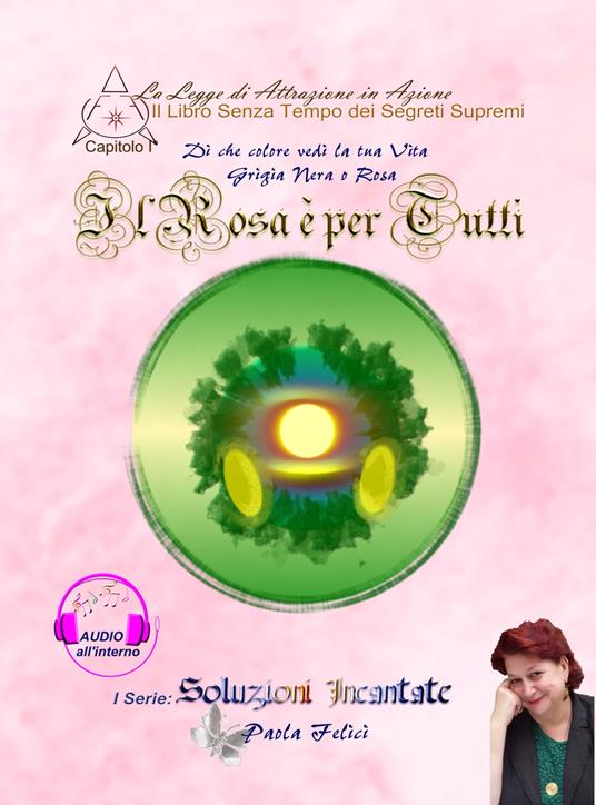 Il rosa è per tutti. Di che colore vedi la tua vita grigia nera o rosa - Paola Felici - copertina