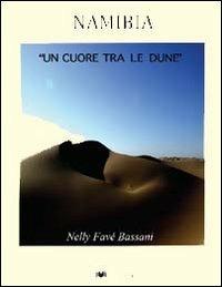 Namibia. Un cuore tra le dune - Nelly Favè Bassani - copertina