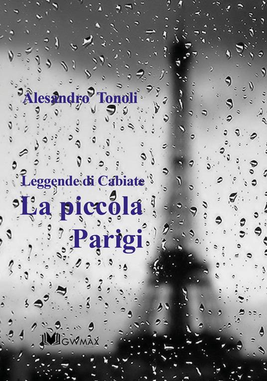 La piccola Parigi. Leggende di Cabiate - Alesandro Tonoli - copertina