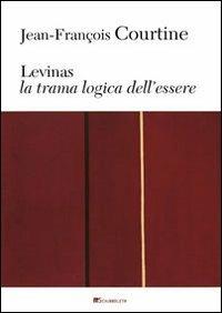 Levinas. La trama logica dell'essere - Jean-François Courtine - copertina