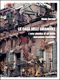 La casa delle girandole. L'arte cinetica di un poeta astronomo veneziano - Giada Carraro - copertina