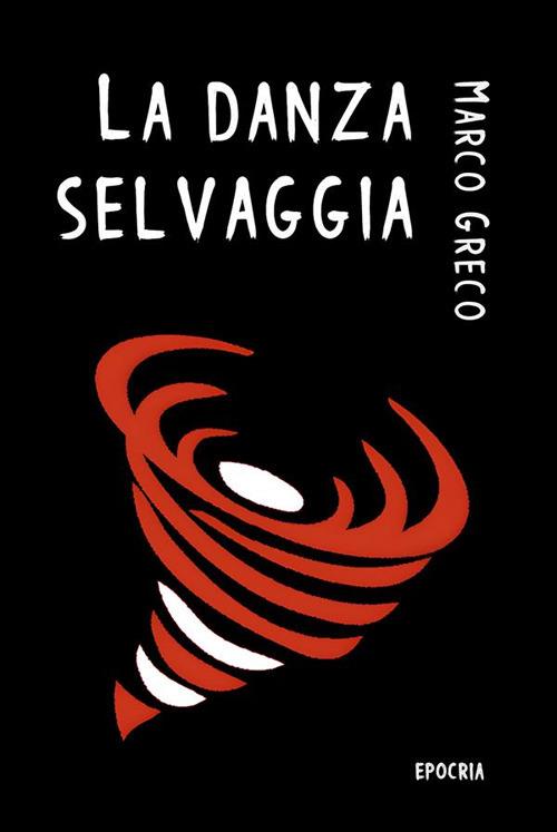La danza selvaggia - Marco Greco - ebook