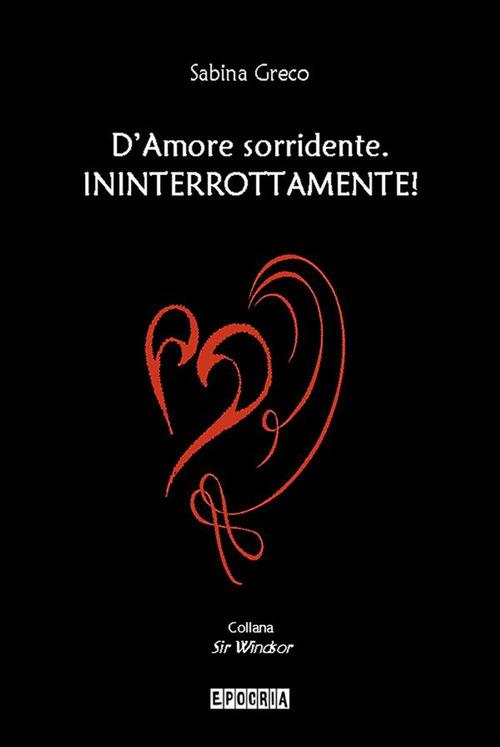 D'amore sorridente. Ininterrottamente! - Sabina Greco - ebook