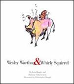 Wesley Warthog and Whirly Squirrel