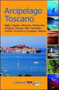 Arcipelago toscano. Giglio, Capraia, Giannutri, Montecristo, Gorgona, Pianosa, Elba, Palmaiola, Cerboli, Formiche di Grosseto, Meloria - copertina