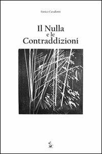 Il nulla e le contraddizioni. Cinque quaderni di considerazioni sparse - Enrico Cavallotti - copertina