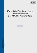 L' archivio Pier Luigi Nervi nelle collezioni del Maxxi Architettura. Inventario