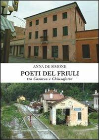 Poeti del Friuli tra Casarza e Chiusaforte - Anna De Simone - copertina