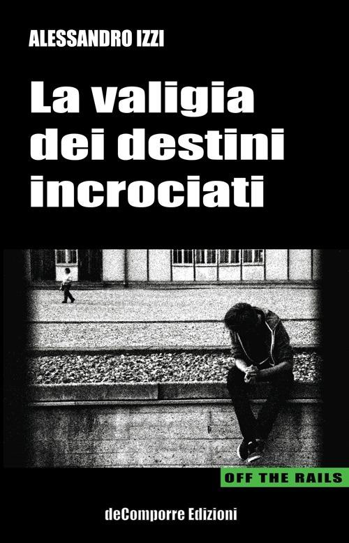 La valigia dei destini incrociati - Alessandro Izzi - copertina