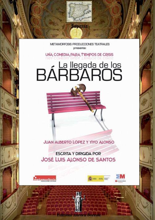 La llegada de los bárbaros. Una commedia per i tempi di crisi. Ediz. italiana e spagnola - José L. Alonso de Santos - copertina