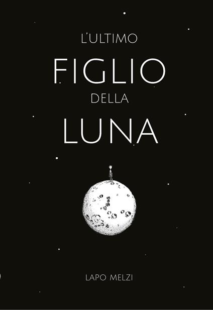 L' ultimo figlio della luna - Lapo Melzi - copertina