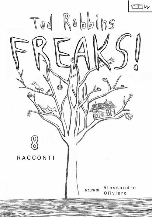 Freaks! 8 racconti - Aaron Clarence Robbins,Alessandro Oliviero - ebook